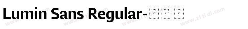 Lumin Sans Regular字体转换 Lumin Sans Regular字体转换